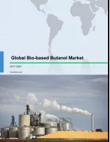Global Bio-based Butanol Market 2017-2021